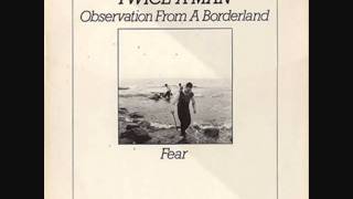 Twice A Man - A.Observations From A Borderland