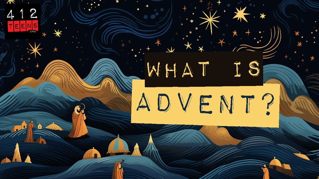 What is Advent? | 412teens.org
