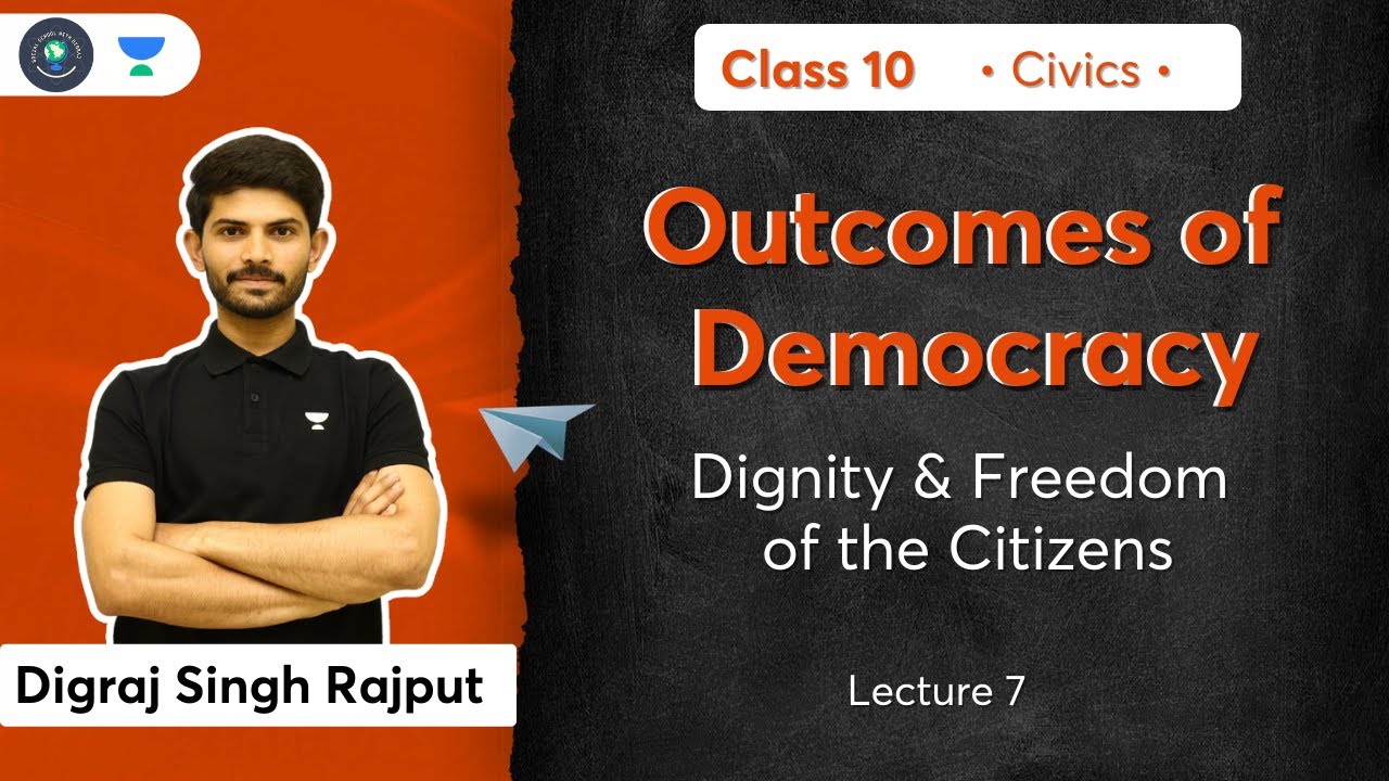 Class 10: Dignity & Freedom of the Citizens | Outcomes of Democracy | L-3 | Civics | Digraj Sir
