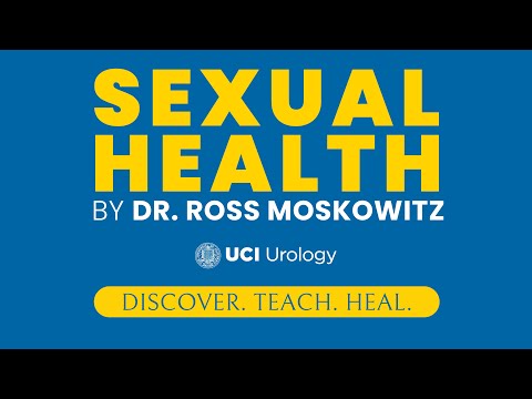 Sexual Health By Dr. Ross Moskowitz - UC Irvine Department of Urology