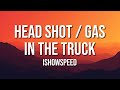 IShowSpeed Head Shot Gas In The Truck Lyrics