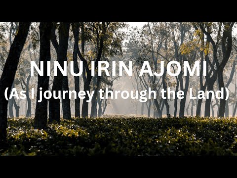 Ninu irin ajomi (AS I JOURNEY THROUGH THE LAND) | Adebunmi