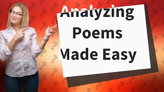 How Can I Analyze a Poem? Quick Tips and Example