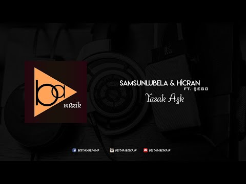 Samsunlu Bela - Yasak Aşk ft. Şego & Hicran