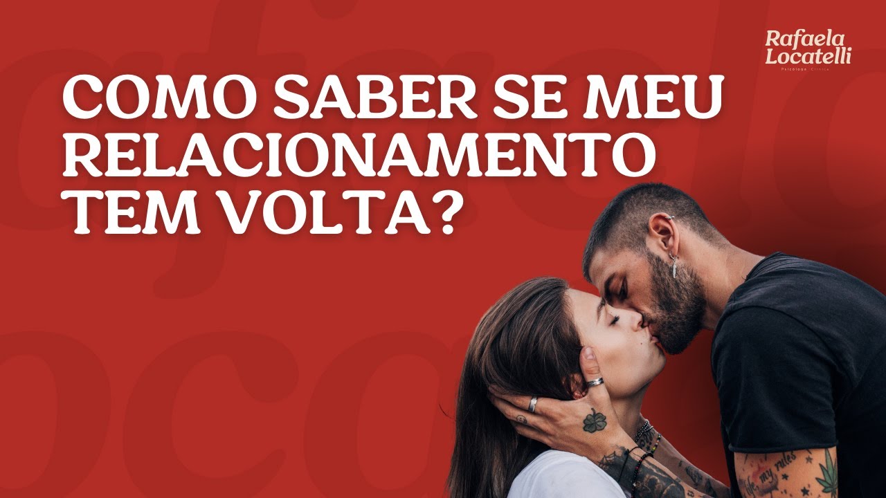 Como saber se meu relacionamento tem volta?