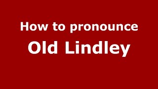 How to pronounce Old Lindley