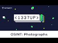 How to Approach an OSINT Challenge - "Photographs" [INTIGRITI 1337UP LIVE CTF 2023]
