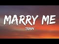 Train - Marry Me (Lyrics)