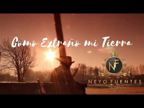 Neyo Fuentes - Cómo Extraño Mi Tierra -Corrido (video letra)