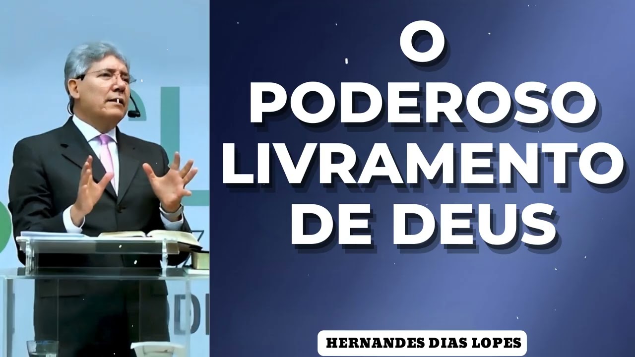 O PODEROSO LIVRAMENTO DE DEUS - Pastor Dias Lopes