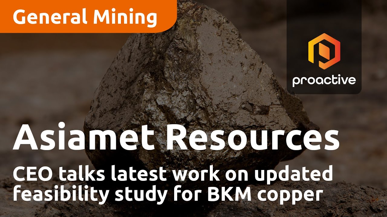 Asiamet Resources CEO talks latest work on updated feasibility study for BKM copper project