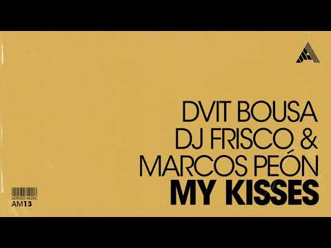 Dvit Bousa, Dj Frisco & Marcos Peon - My Kisses