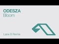 ODESZA - Bloom (Lane 8 Remix)