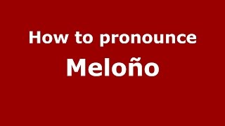 How to pronounce Meloño