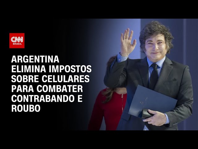 Governo Milei zera imposto de importação para celulares na Argentina | BASTIDORES CNN