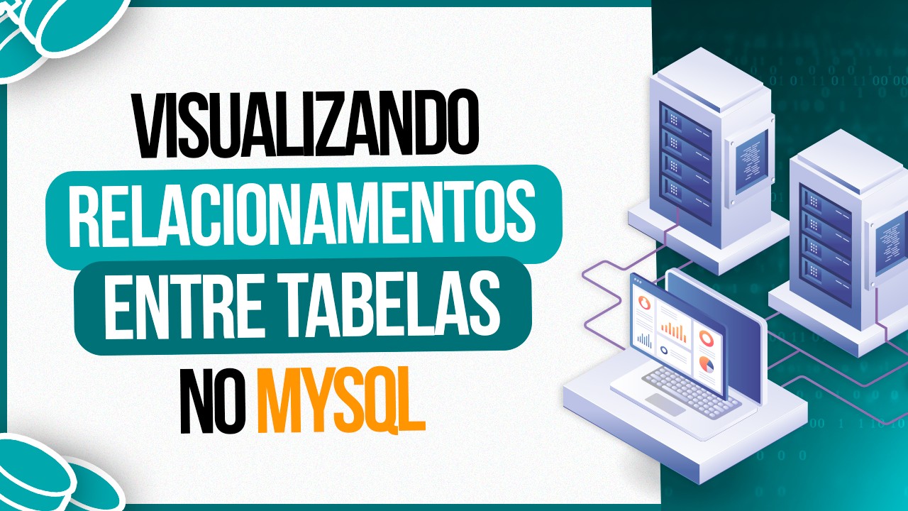 Visualizando Relacionamentos Entre Tabelas no MySQL