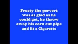 Frosty the pervert with lyrics