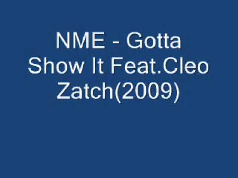 NME - Gotta Show It Ft.Cleo Zatch.wmv
