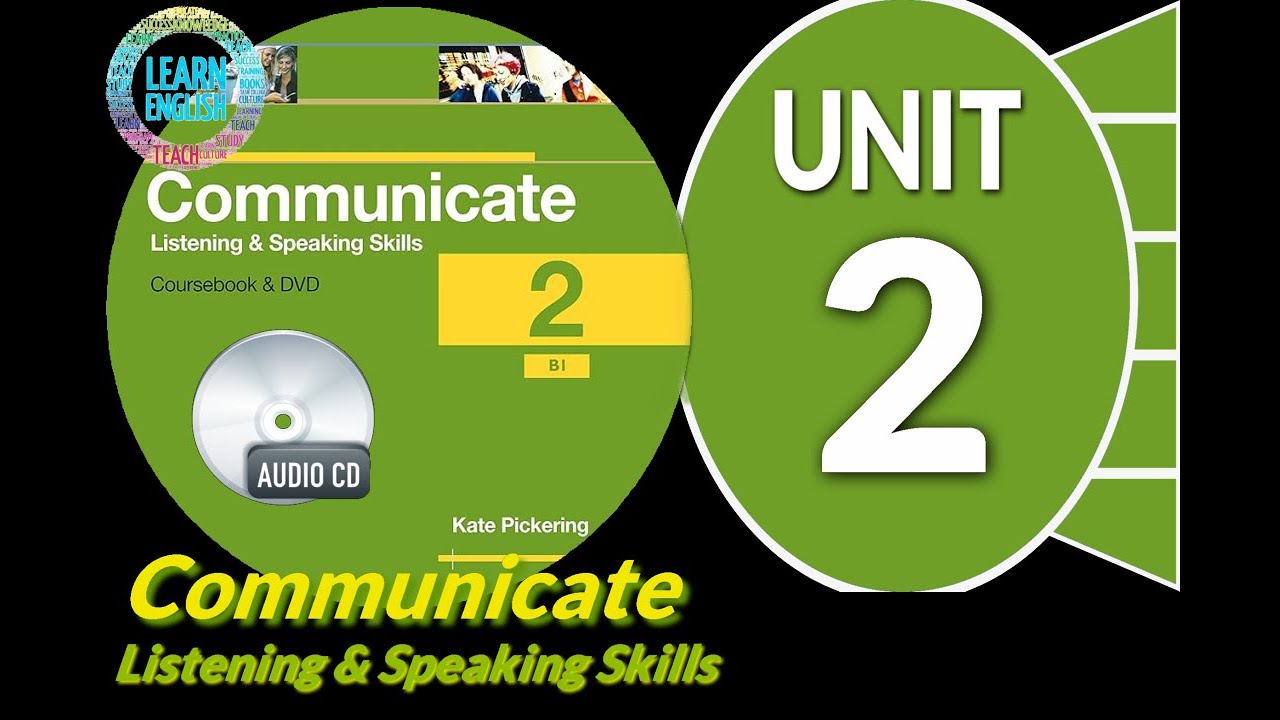Communicate 2: Listening and speaking skills Unit 2