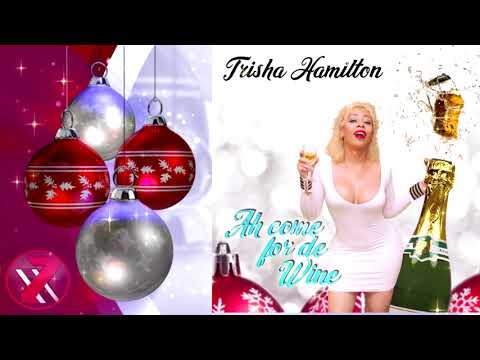 Trisha Hamilton - Come For De Wine (((2k19 SocParang)))