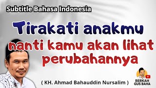 Download lagu Gus Baha: Tirakati Anakmu Nanti Kamu Akan Lihat Perubahannya  mp3