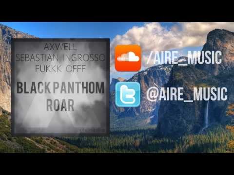 Fukkk Offf, Axwell & Sebastian Ingrosso - Black Phantom vs. Roar (Aire Mashup)