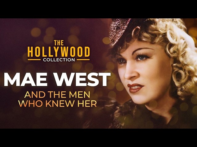 Mae West: And The Men Who Knew Her | The Hollywood Collection