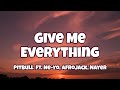 Pitbull - Give Me Everything ft. Ne-Yo, Afrojack, Nayer ( Lyrics )