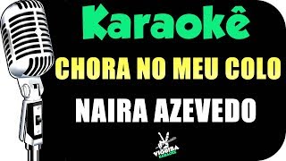 🎤 Naiara Azevedo - Chora No Meu Colo - Karaokê