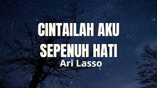 Download lagu Cintailah Aku Sepenuh Hati - Ari Lasso [Lirik] mp3