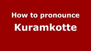 How to pronounce Kuramkotte