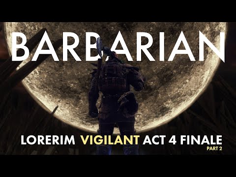 Lorerim - VIGILANT - Act 4 Finale Part 2 - INSANE DIFFICULTY