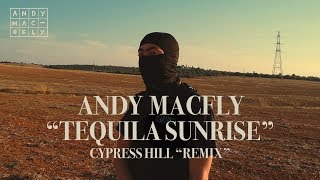 Andy Macfly - Tequila Sunrise &quot;Cypress Hill&quot; (Remix) 🍹🌅