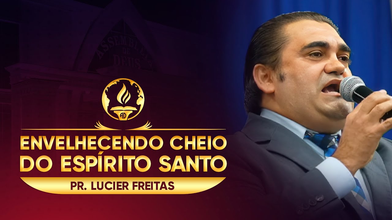 Envelhecendo Cheio do Espírito Santo - Pr. Lucier Freitas