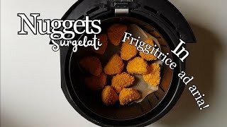 NUGGETS SURGELATI in friggitrice ad aria