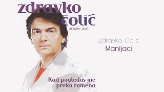 Zdravko Colic - Manijaci (feat. Goran Bregovic) - (Audio 2010)