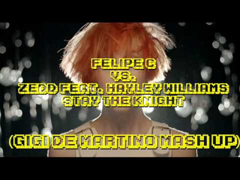 Felipe C vs. Zedd feat. Hayley Williams - Stay the Knight (Gigi de Martino Mash up)