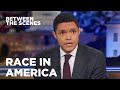 Trevor On Race In America Between The Scenes The Daily Show