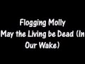 Flogging Molly - May The Living Be Dead [In Our Wake]