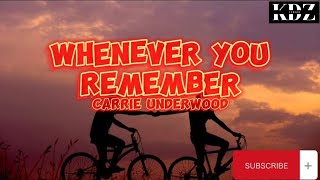 Carrie Underwood - Whenever You Remember (Lyrics)