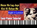 Nazar Na Lag Jaye Kisi Ki Rahon Me Piano Tutorial Night In London Mo Rafi With Music