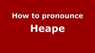 How to pronounce Heape