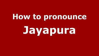 How to pronounce Jayapura