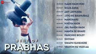 Best Of Prabhas - Full Album | Jiyo Re Baahubali, Kaun Hai Woh, Soja Zara &amp; More