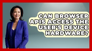Can Browser APIs Access the User's Device Hardware? | JavaScript Toolkit News