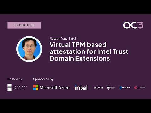 Virtual TPM based attestation for Intel Trust Domain Extensions by Jiewen Yao (Intel) | OC3 2023