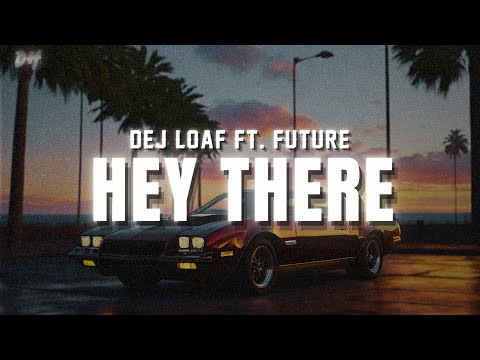 DeJ Loaf - Hey There (Lyrics) ft. Future
