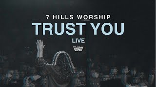 Download lagu Trust You | Live | 7 Hills Worship mp3