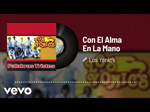 Los Yonic's - Con El Alma En La Mano (Audio)