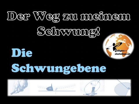 Golf - Der Weg zu meinem Schwung! Die Schwungebene